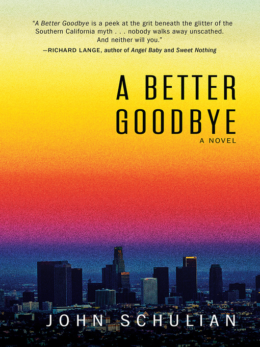 Title details for A Better Goodbye by John Schulian - Available